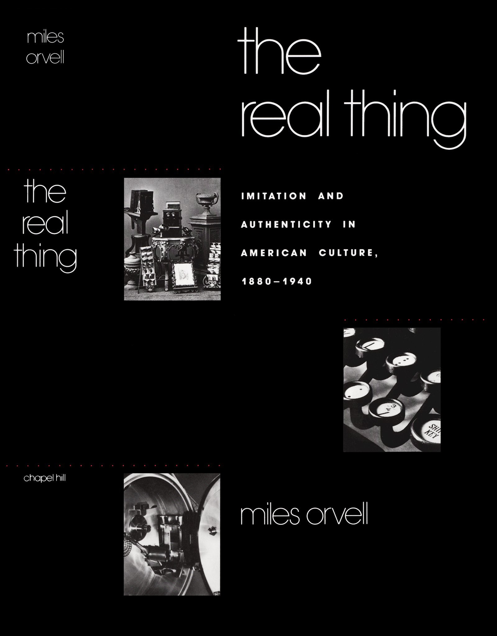 The Real Thing: Imitation And Authenticity In American Culture, 18801940 (Cultural Studies Of The United States)