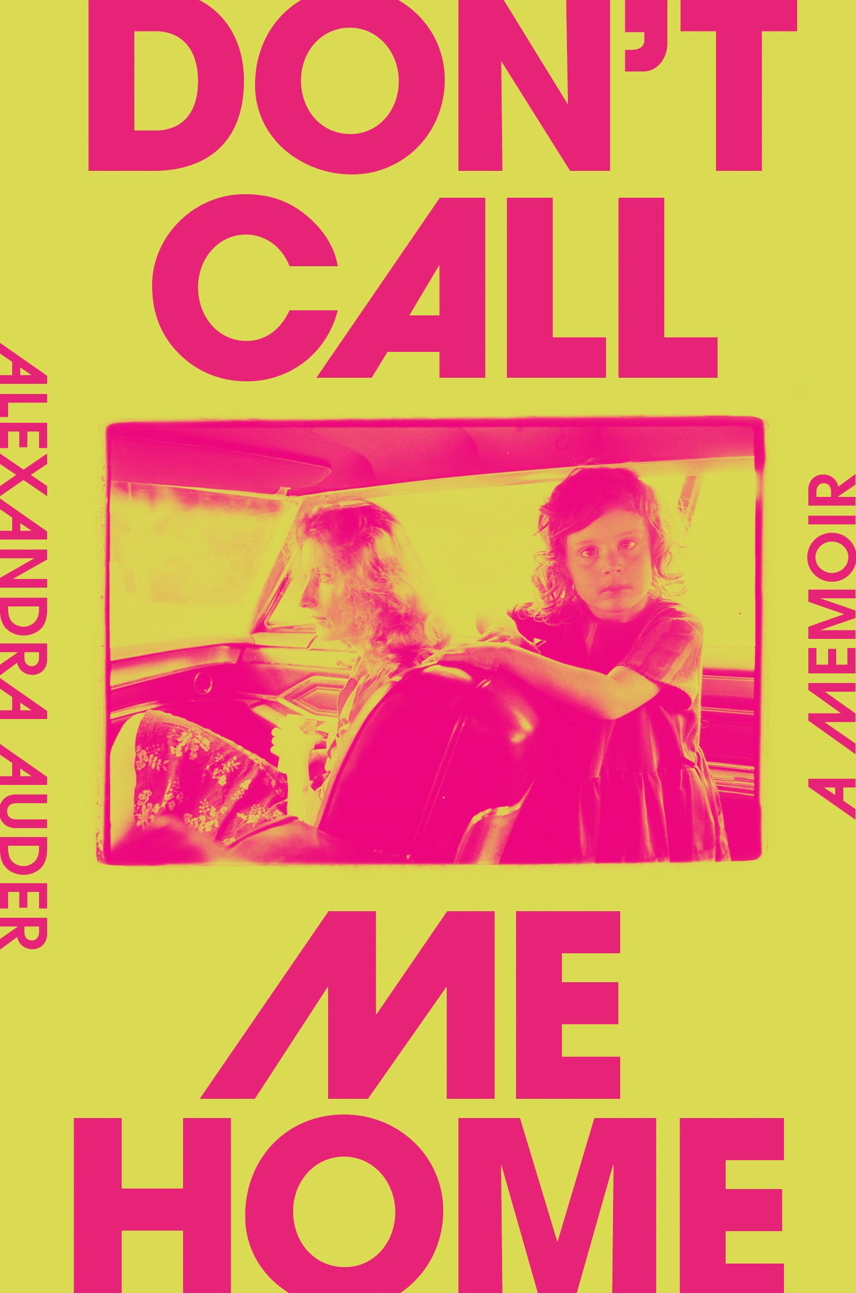 Don t Call Me Home: A Memoir