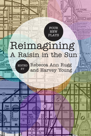 Reimagining A Raisin In The Sun: Four New Plays,New