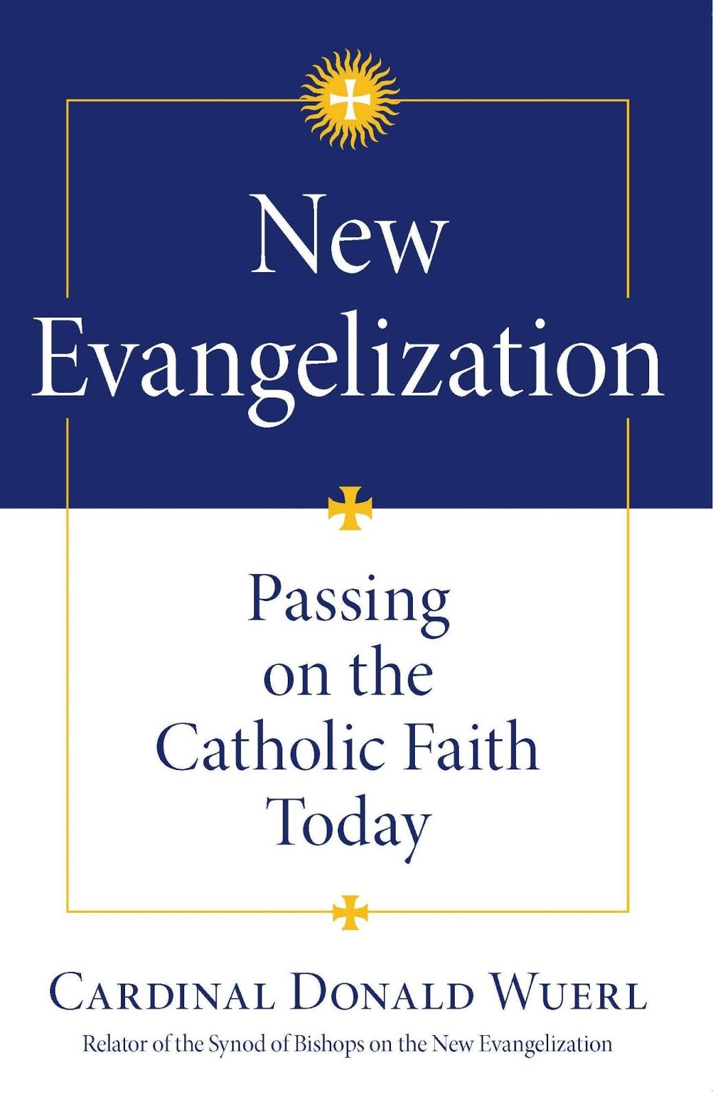 New Evangelization: Passing On The Catholic Faith Today