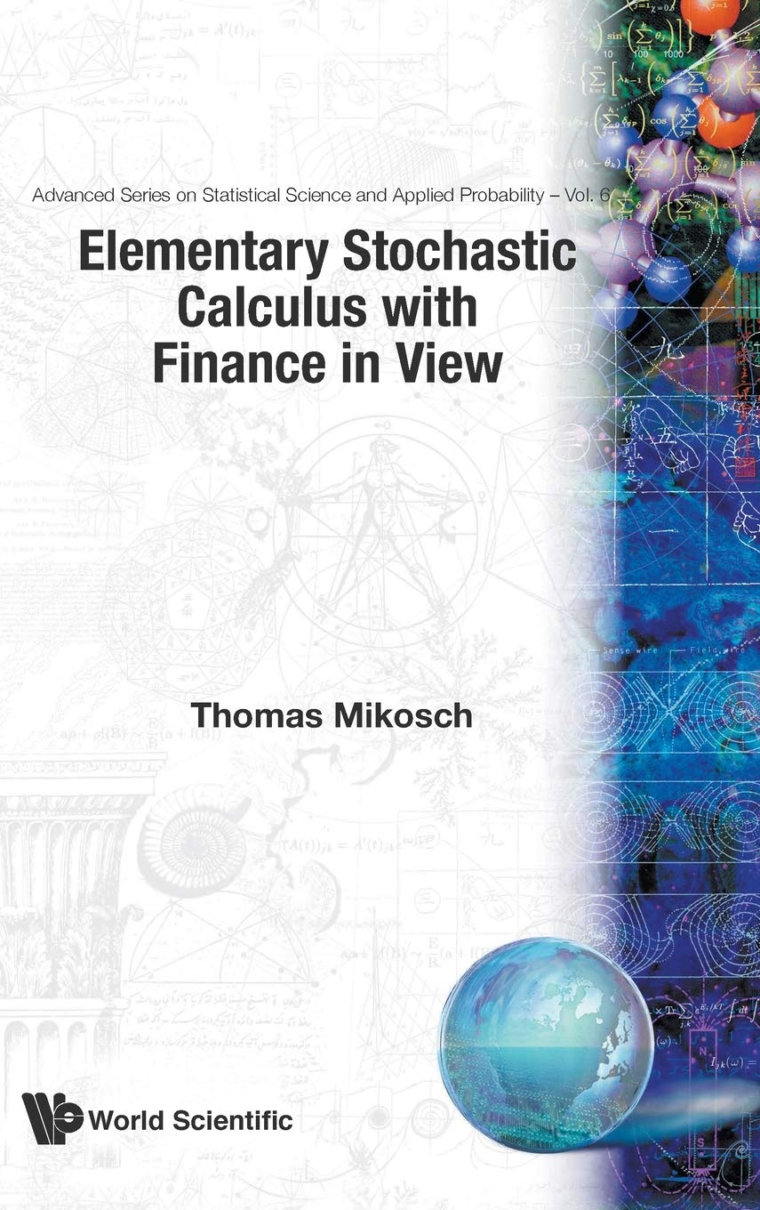 Elementary Stochastic Calculus, with Finance in View (Advanced Statistical Science and Applied Probability),New