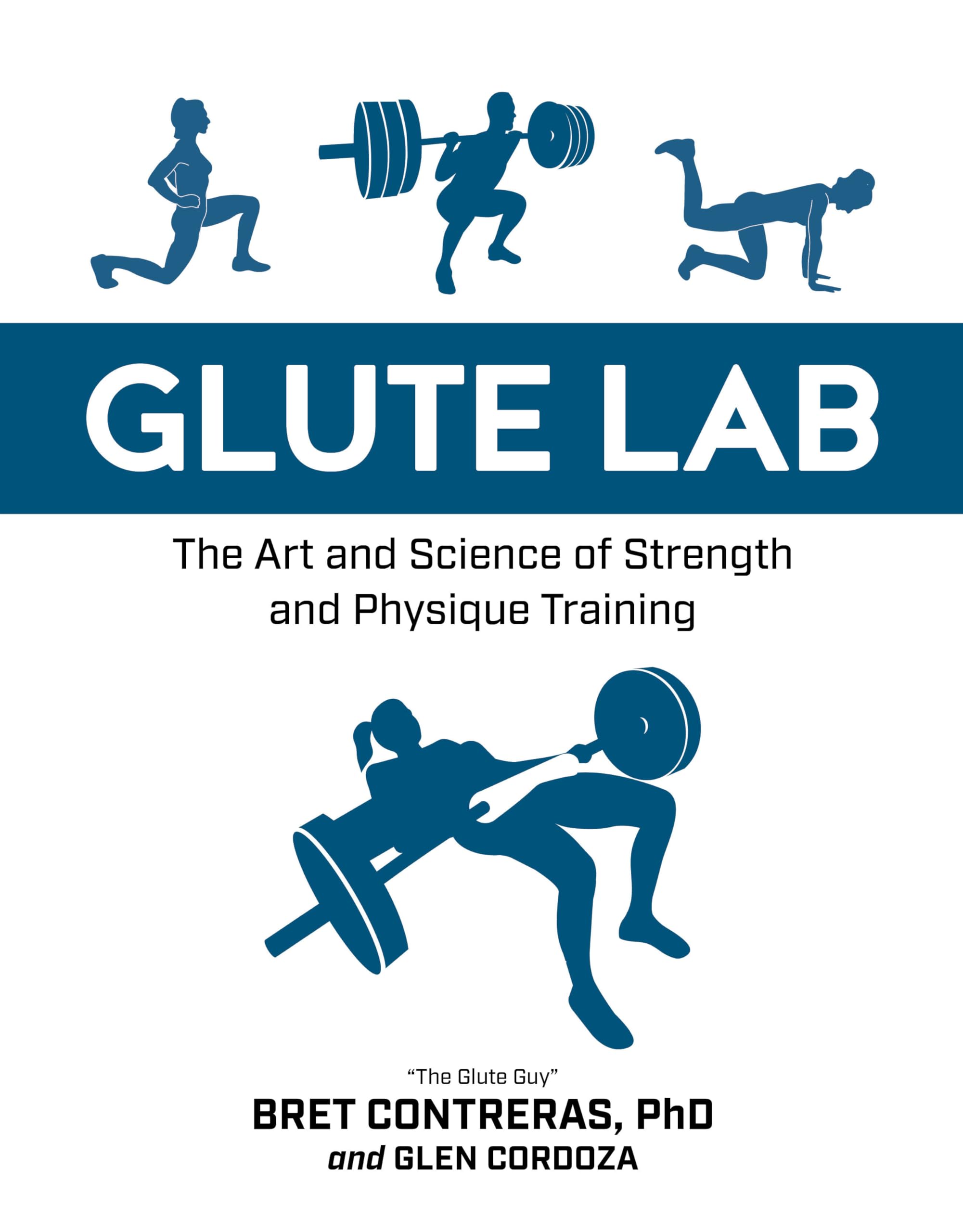 Glute Lab: The Art And Science Of Strength And Physique Training