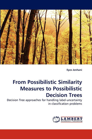 From Possibilistic Similarity Measures to Possibilistic Decision Trees: Decision Tree approaches for handling labeluncertainty ,Used
