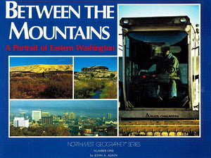 Between the Mountains: A Portrait of Eastern Washington (Northwest Geographer Series, No. 1),Used