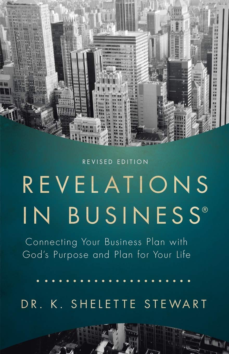 Revelations in Business: Connecting Your Business Plan with Gods Purpose and Plan for Your Life,Used