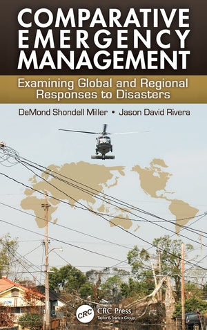 Comparative Emergency Management: Examining Global And Regional Responses To Disasters