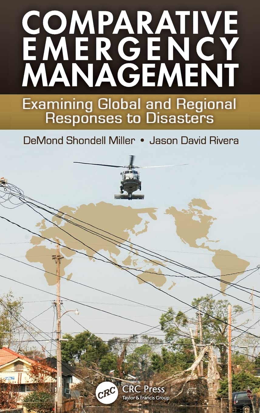 Comparative Emergency Management: Examining Global And Regional Responses To Disasters