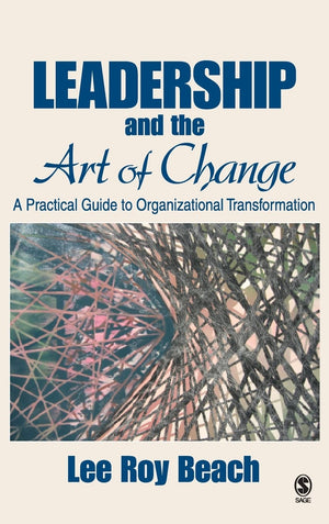 Leadership and the Art of Change: A Practical Guide to Organizational Transformation,Used