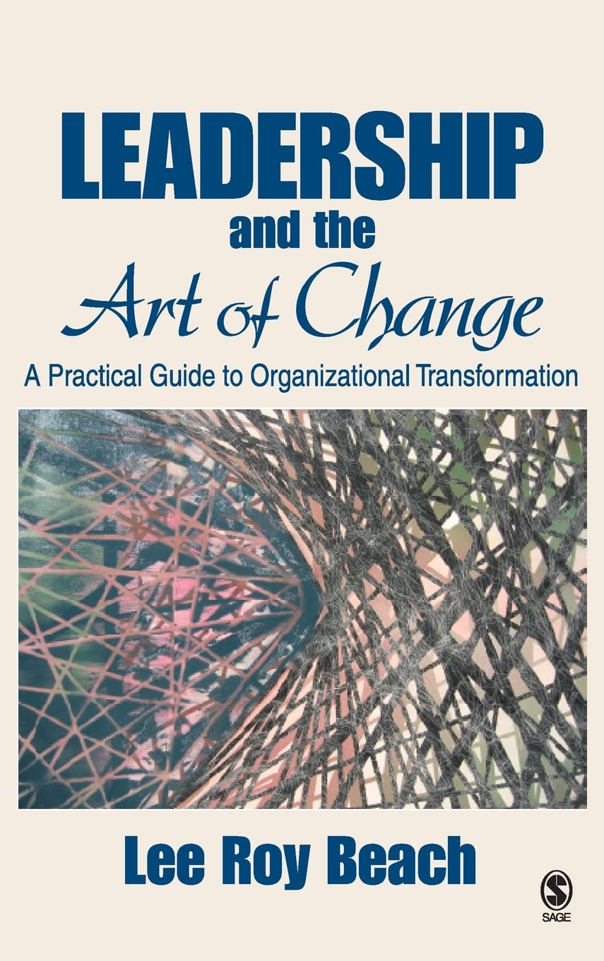 Leadership and the Art of Change: A Practical Guide to Organizational Transformation,Used