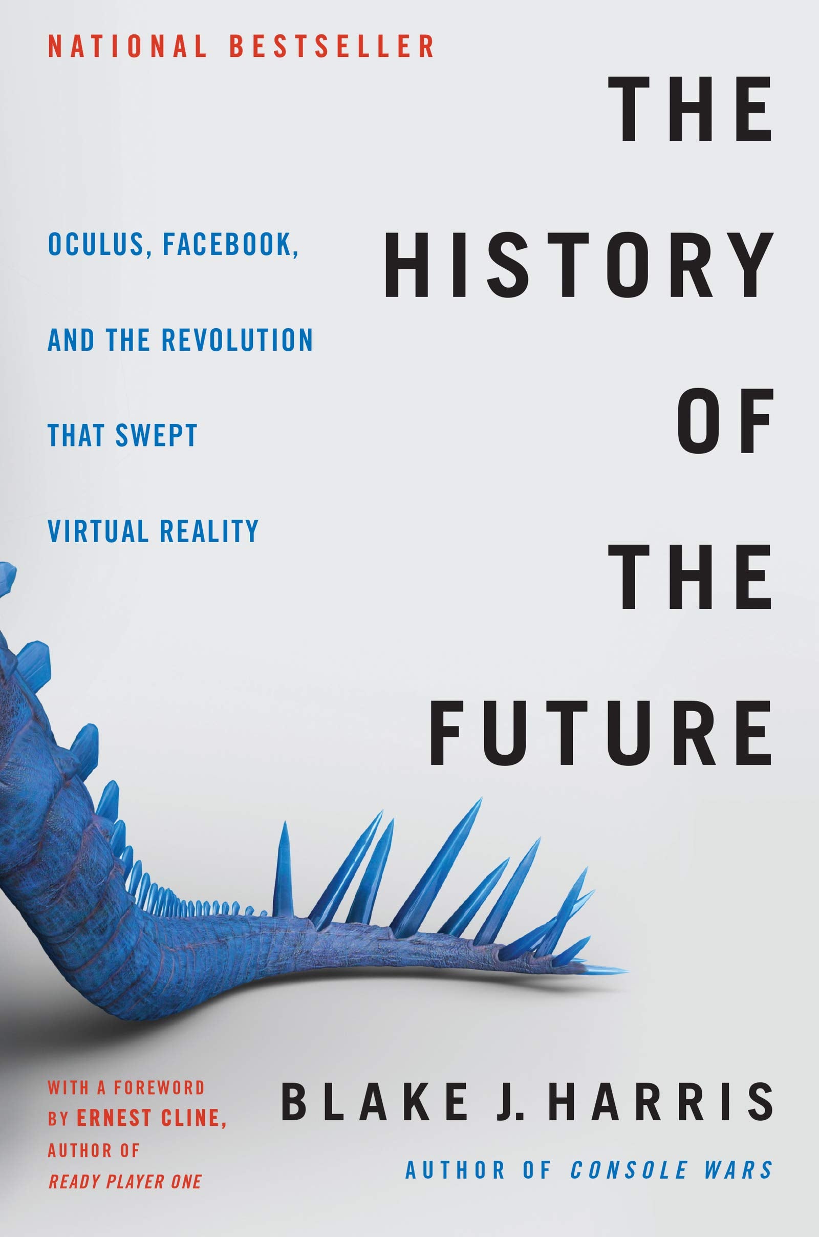 The History of the Future: Oculus, Facebook, and the Revolution That Swept Virtual Reality,Used