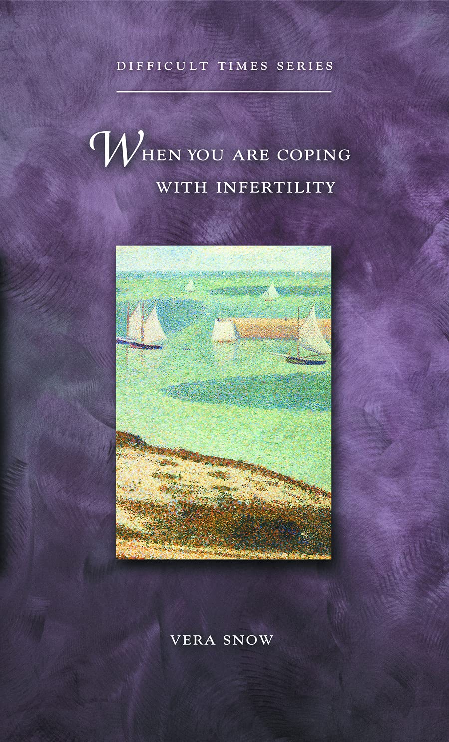 When You Are Coping With Infertility (Difficult Times),New