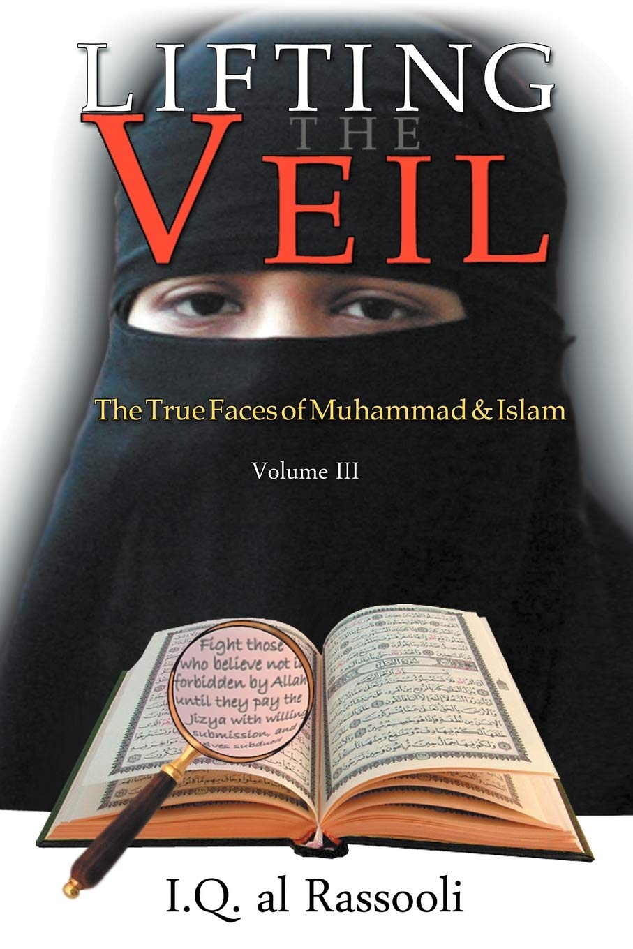 Lifting The Veil: The True Faces Of Muhammad & Islam,Used