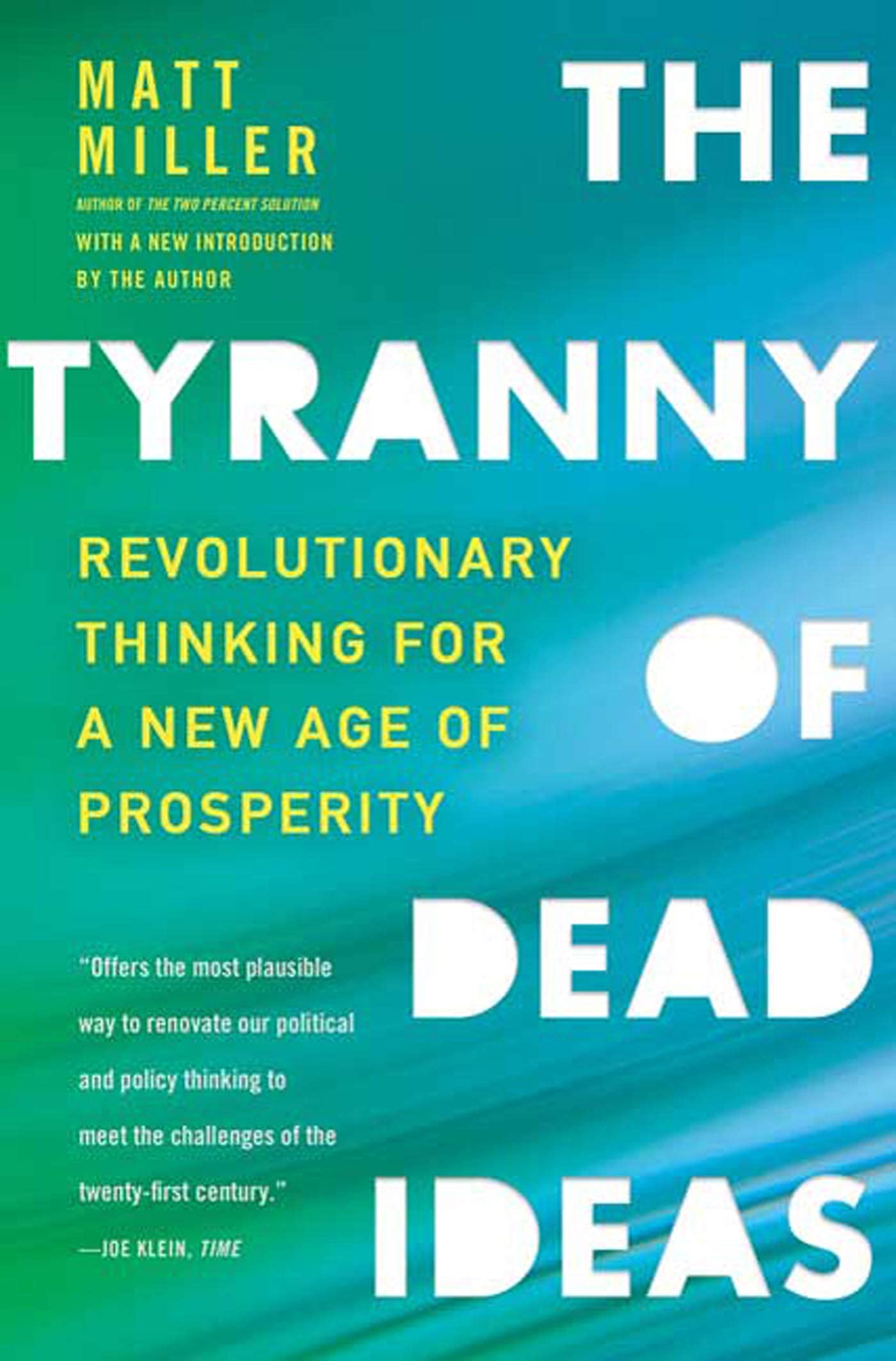 The Tyranny Of Dead Ideas: Revolutionary Thinking For A New Age Of Prosperity,New