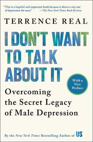 I Don'T Want To Talk About It: Overcoming The Secret Legacy Of Male Depression,Used
