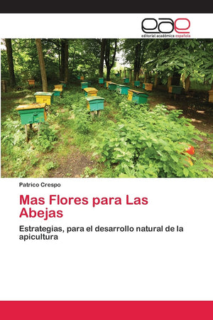 Mas Flores para Las Abejas: Estrategias, para el desarrollo natural de la apicultura (Spanish Edition),Used