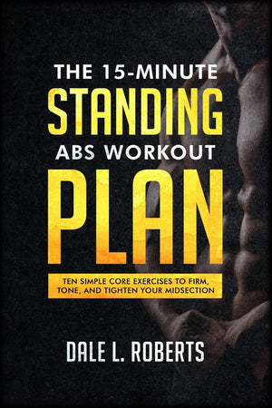 The 15Minute Standing Abs Workout Plan: Ten Simple Core Exercises to Firm, Tone, and Tighten Your Midsection,Used