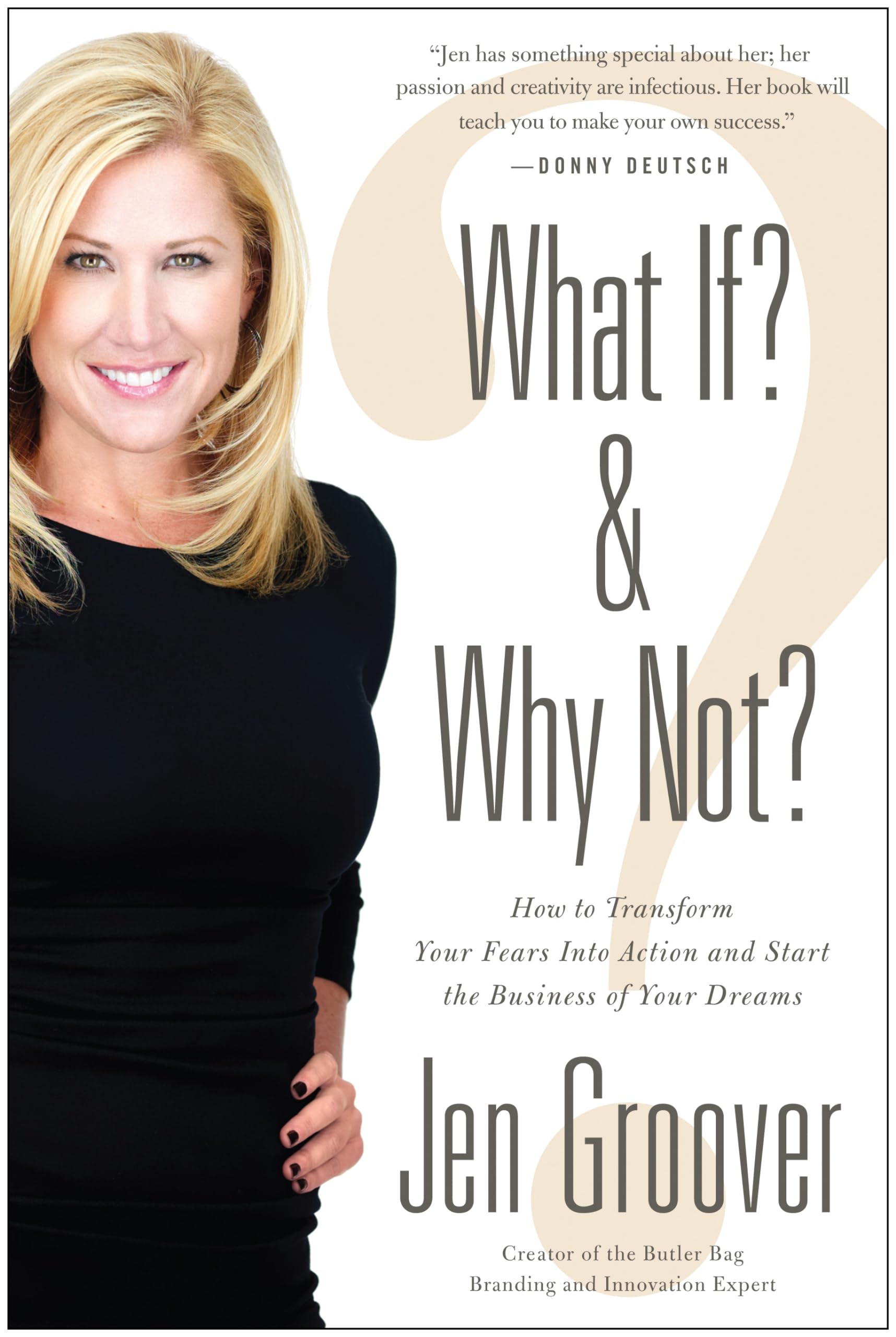 What If? and Why Not?: How to Transform Your Fears Into Action and Start the Business of Your Dreams,Used