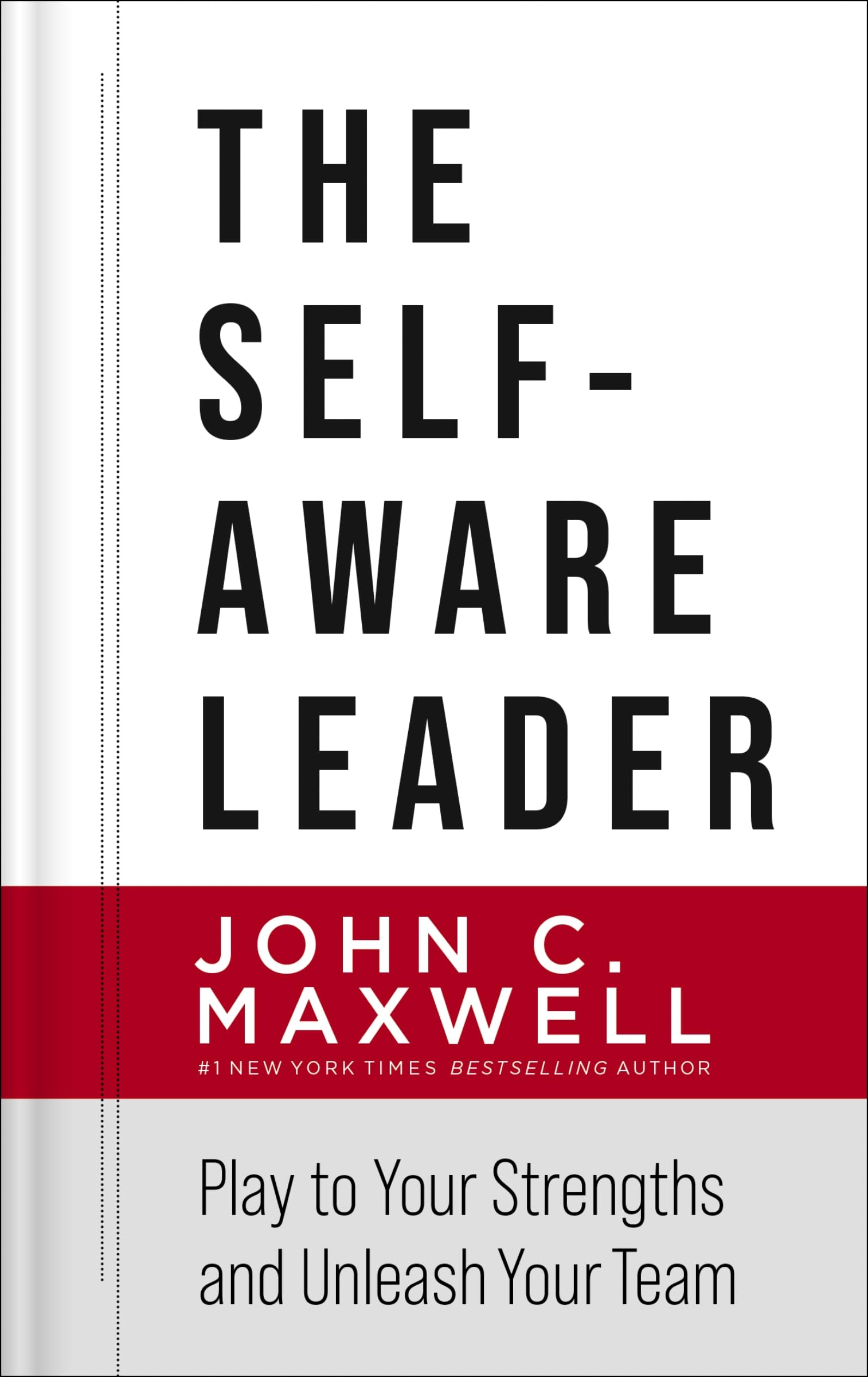 The SelfAware Leader: Play to Your Strengths, Unleash Your Team,New