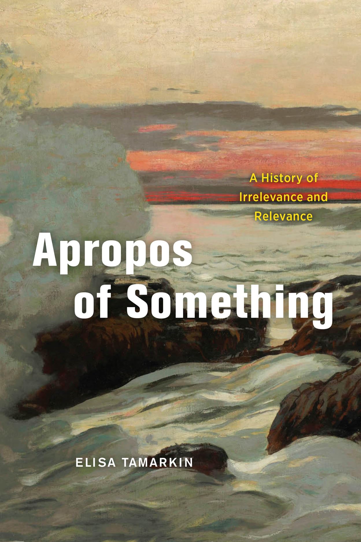 Apropos of Something: A History of Irrelevance and Relevance,Used