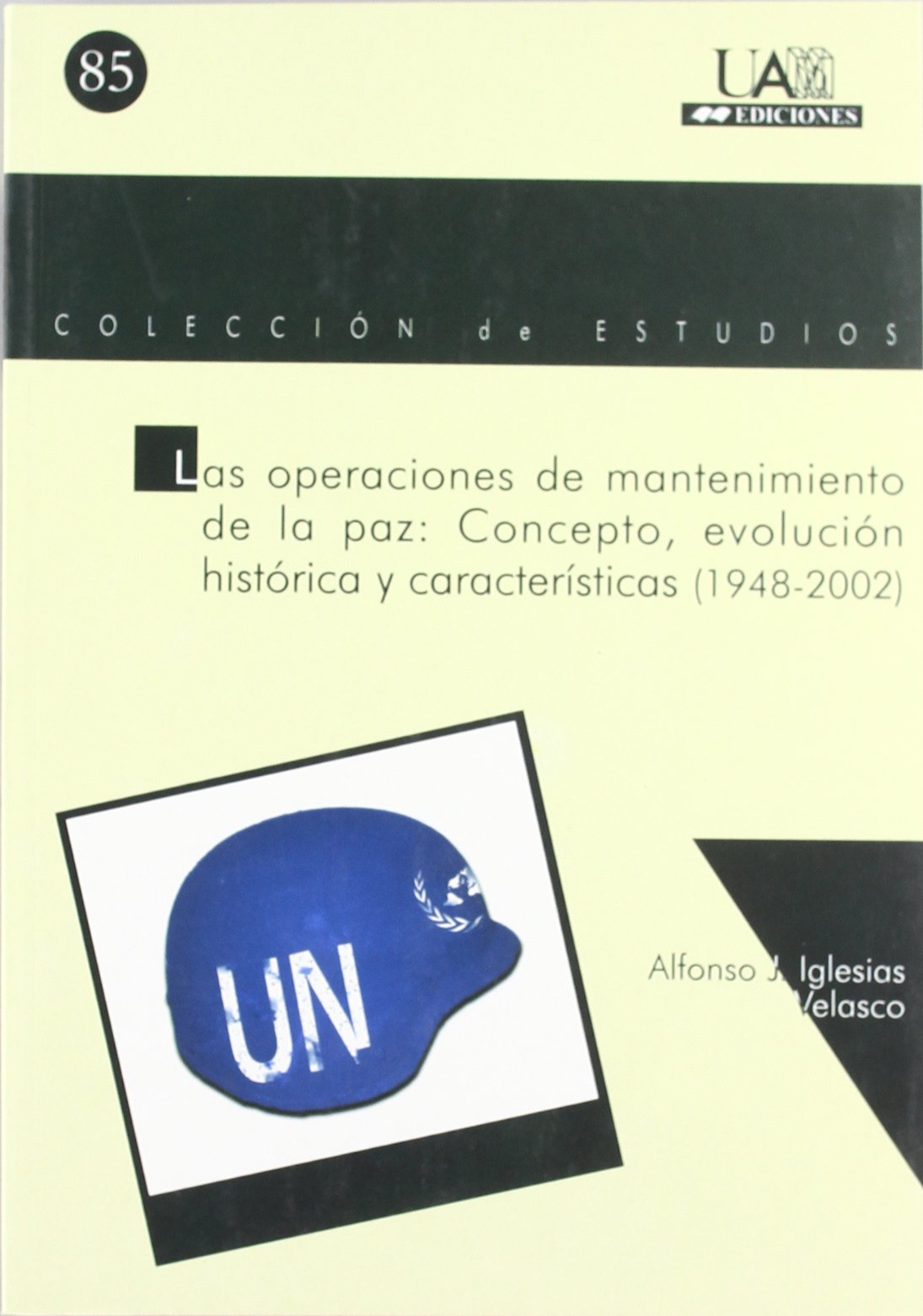 Las Operaciones De Mantenimiento De La Paz: Concepto, Evolucin Histrica Y Caractersticas (19482002),Used