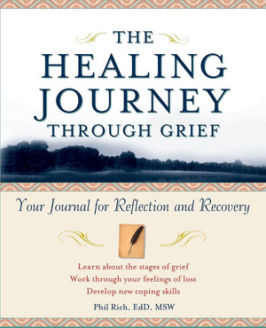 The Healing Journey Through Grief: Your Journal For Reflection And Recovery