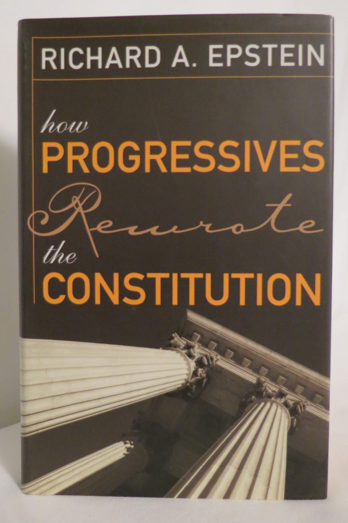 How Progressives Rewrote the Constitution,Used