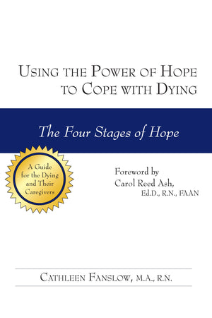 Using The Power Of Hope To Cope With Dying: The Four Stages Of Hope,Used