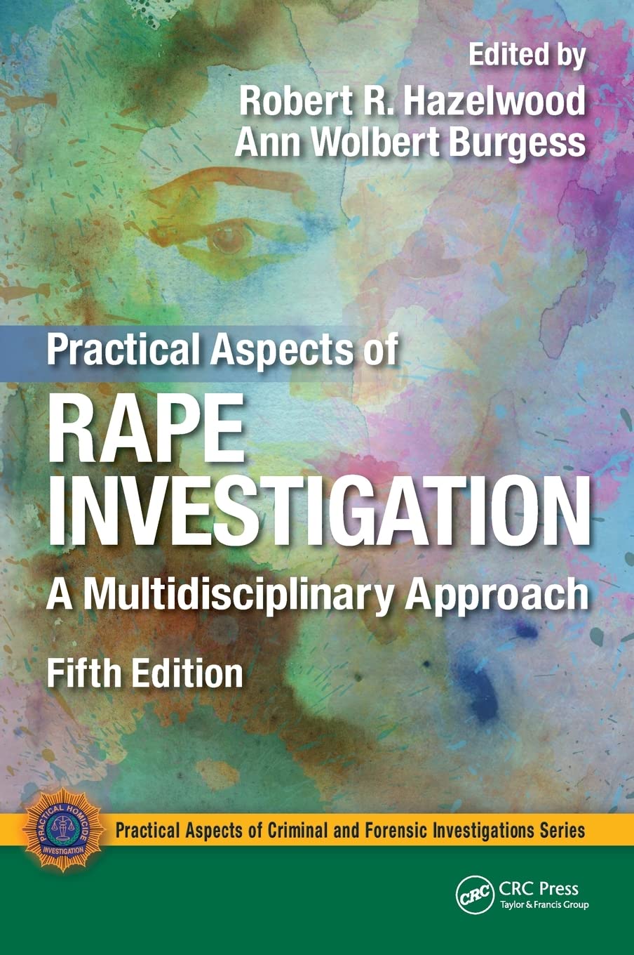 Practical Aspects of Rape Investigation: A Multidisciplinary Approach, Third Edition (Practical Aspects of Criminal and Forensic,Used