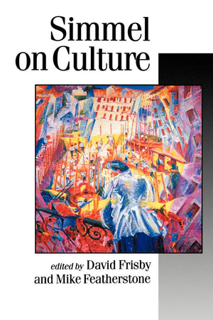 Simmel on Culture: Selected Writings (Published in Association with Theory, Culture & Society),New