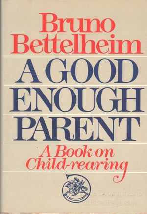 A Good Enough Parent: A Book on ChildRearing,Used