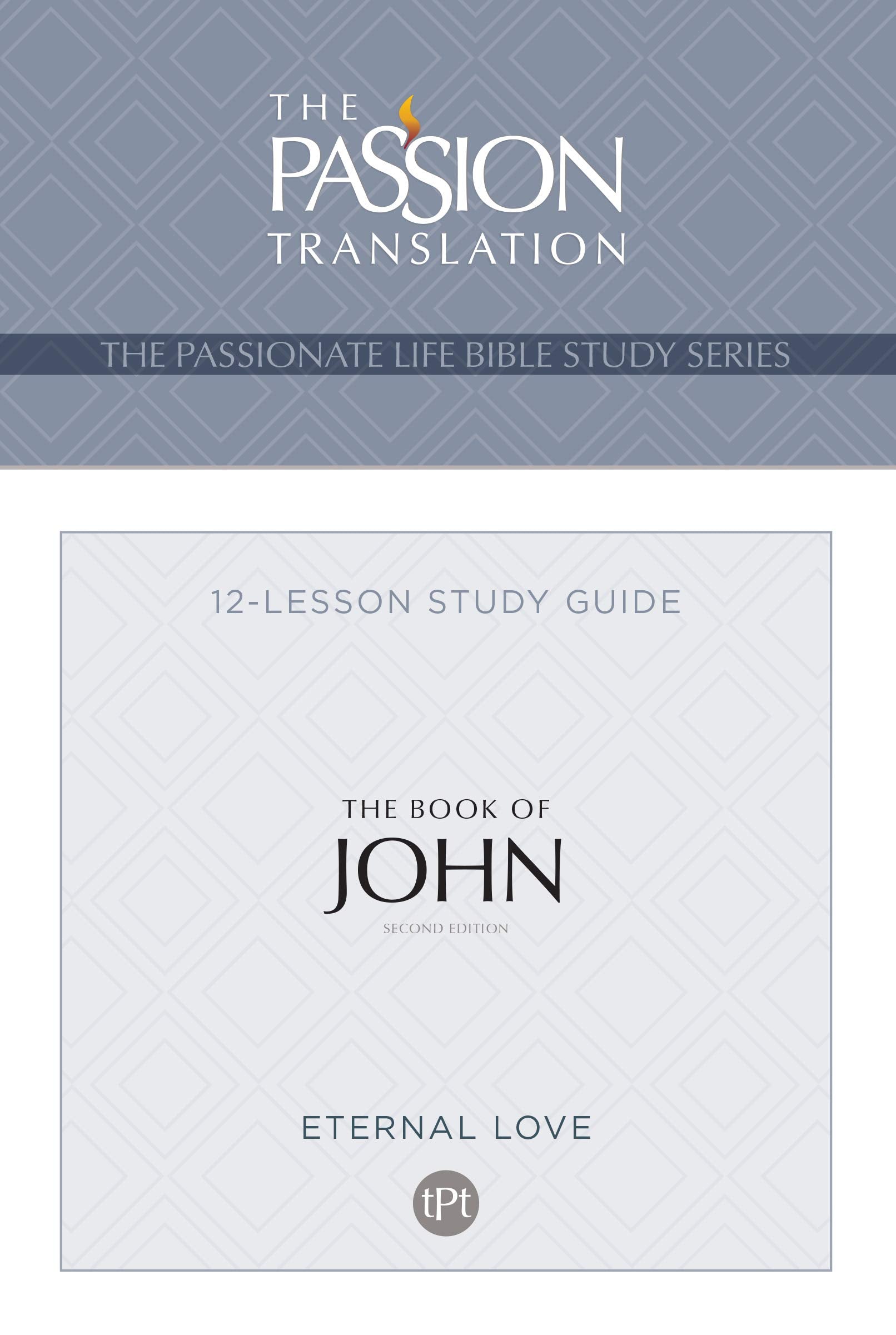 TPT The Book of John: 12Lesson Bible Study Guide (The Passionate Life Bible Study Series),Used