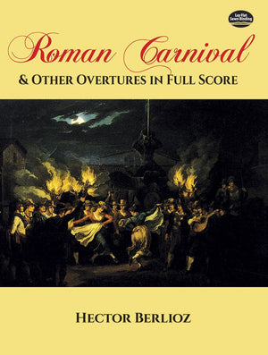 Roman Carnival and Other Overtures in Full Score (Dover Music Scores),New