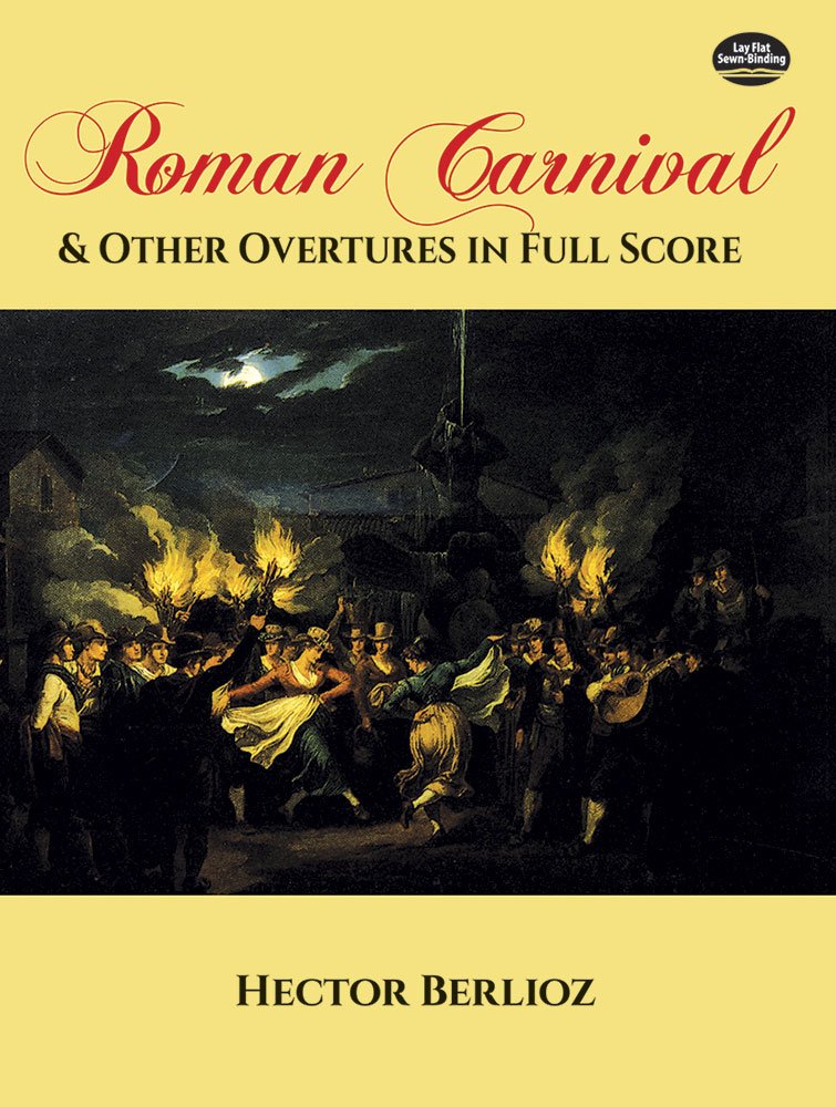 Roman Carnival And Other Overtures In Full Score (Dover Music Scores)
