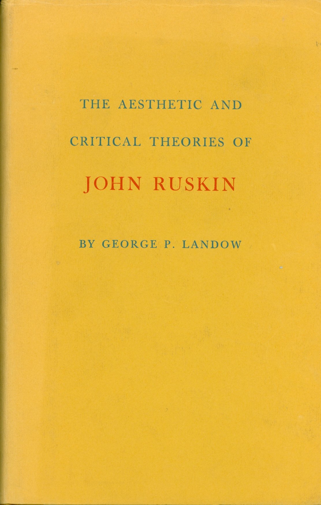 Aesthetic and Critical Theory of John Ruskin (Princeton Legacy Library, 1359),Used