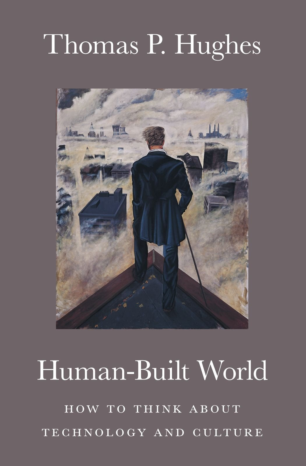 HumanBuilt World: How to Think about Technology and Culture (science.culture)