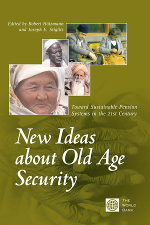 New Ideas About Old Age Security: Toward Sustainable Pension Systems In The 21St Century,Used