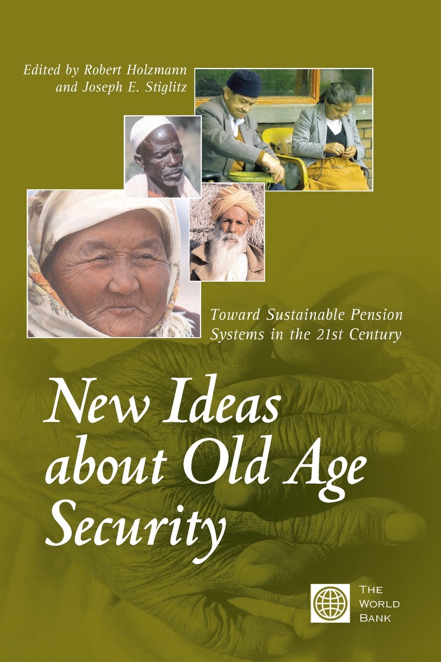 New Ideas About Old Age Security: Toward Sustainable Pension Systems In The 21St Century,Used