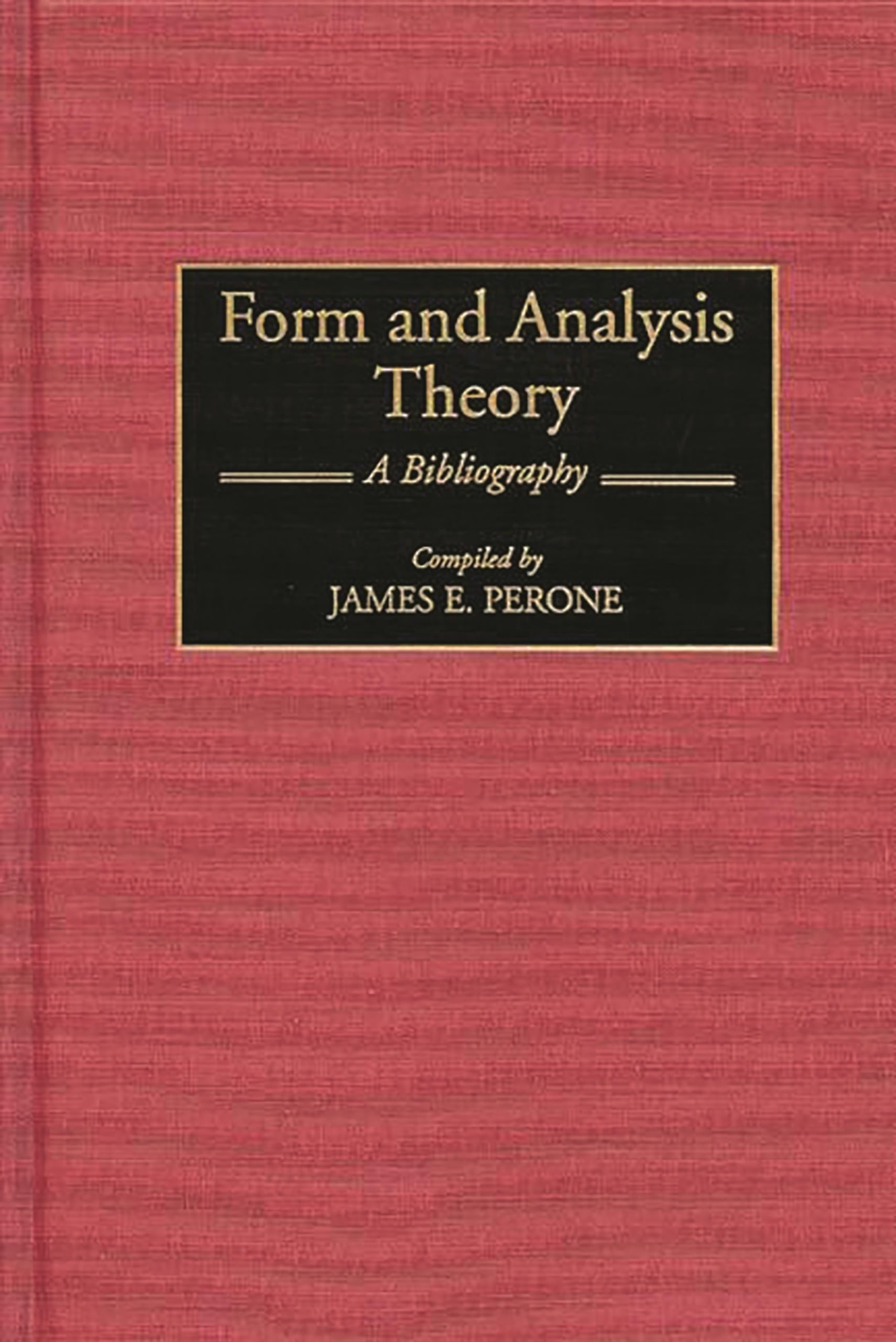 Form and Analysis Theory: A Bibliography (Music Reference Collection),Used