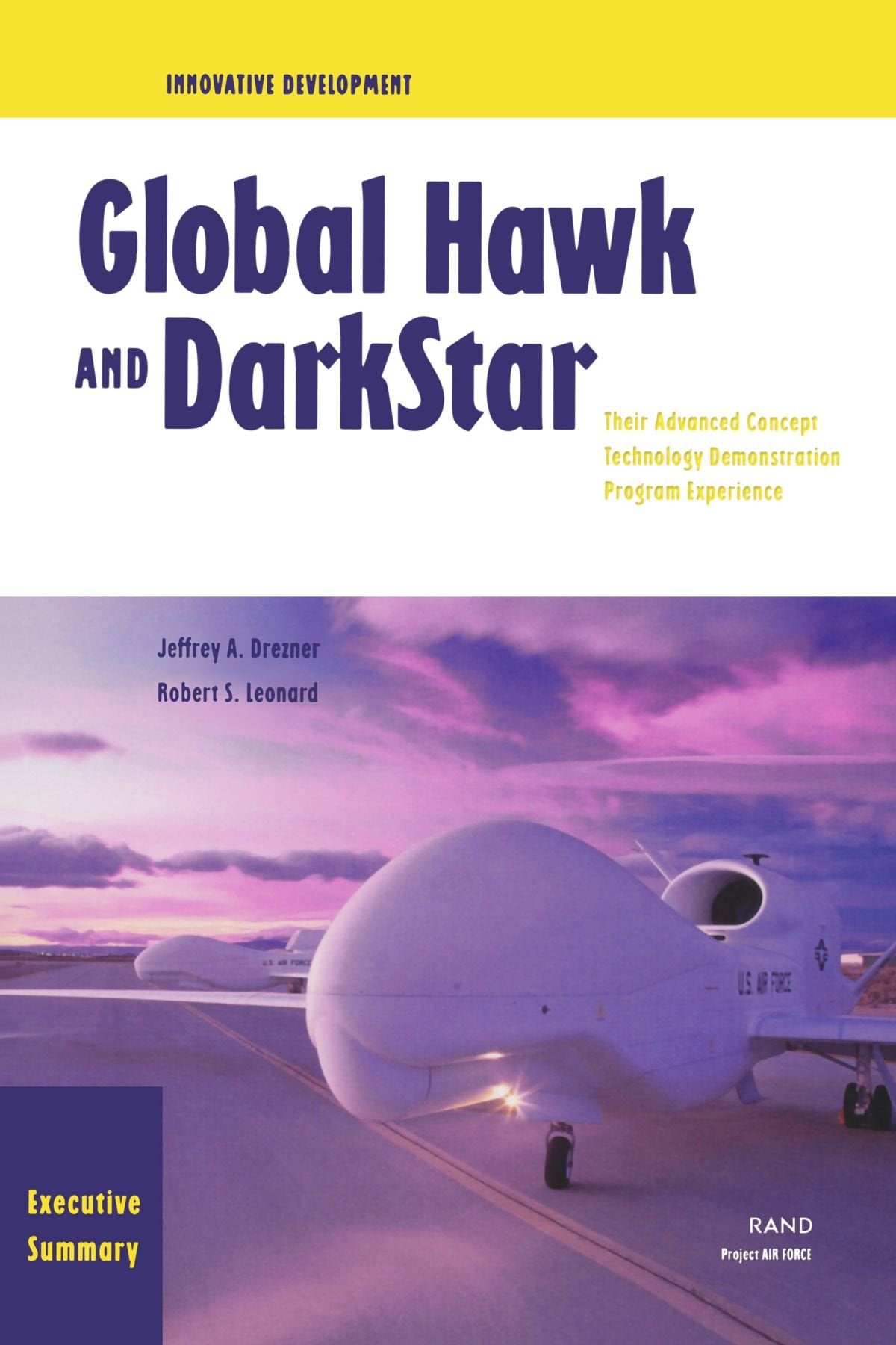 Innovative Development Executive Summaryglobal Hawk And Darkstar: Their Advanced Concept Technology Demonstration Program Expe,New