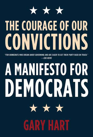 The Courage Of Our Convictions: A Manifesto For Democrats,Used