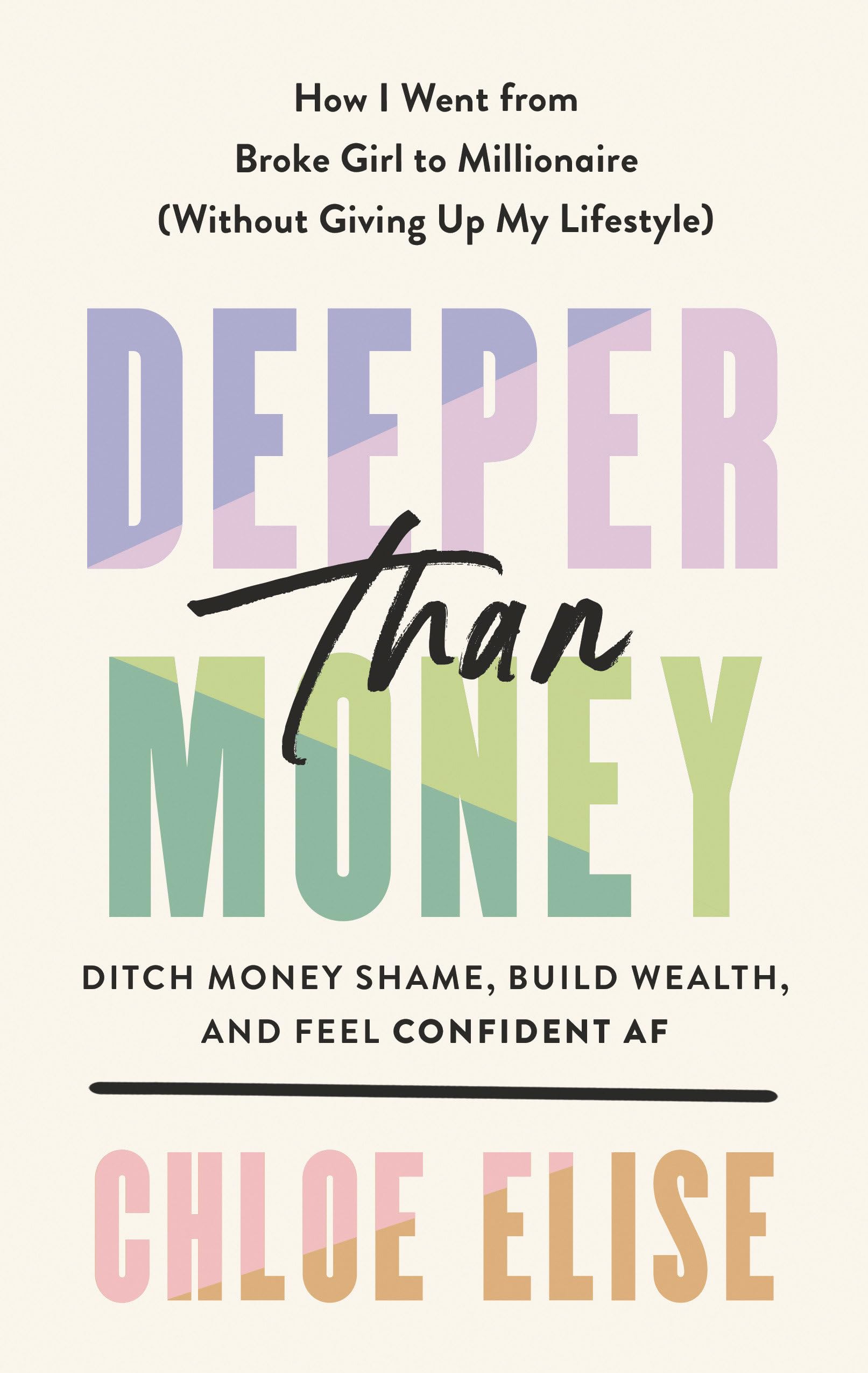 Deeper Than Money: Ditch Money Shame, Build Wealth, And Feel Confident Af,Used