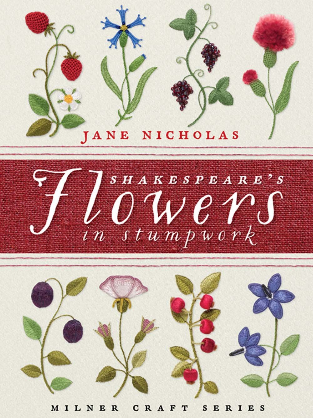 Shakespeares Flowers in Stumpwork (Milner Craft Series)