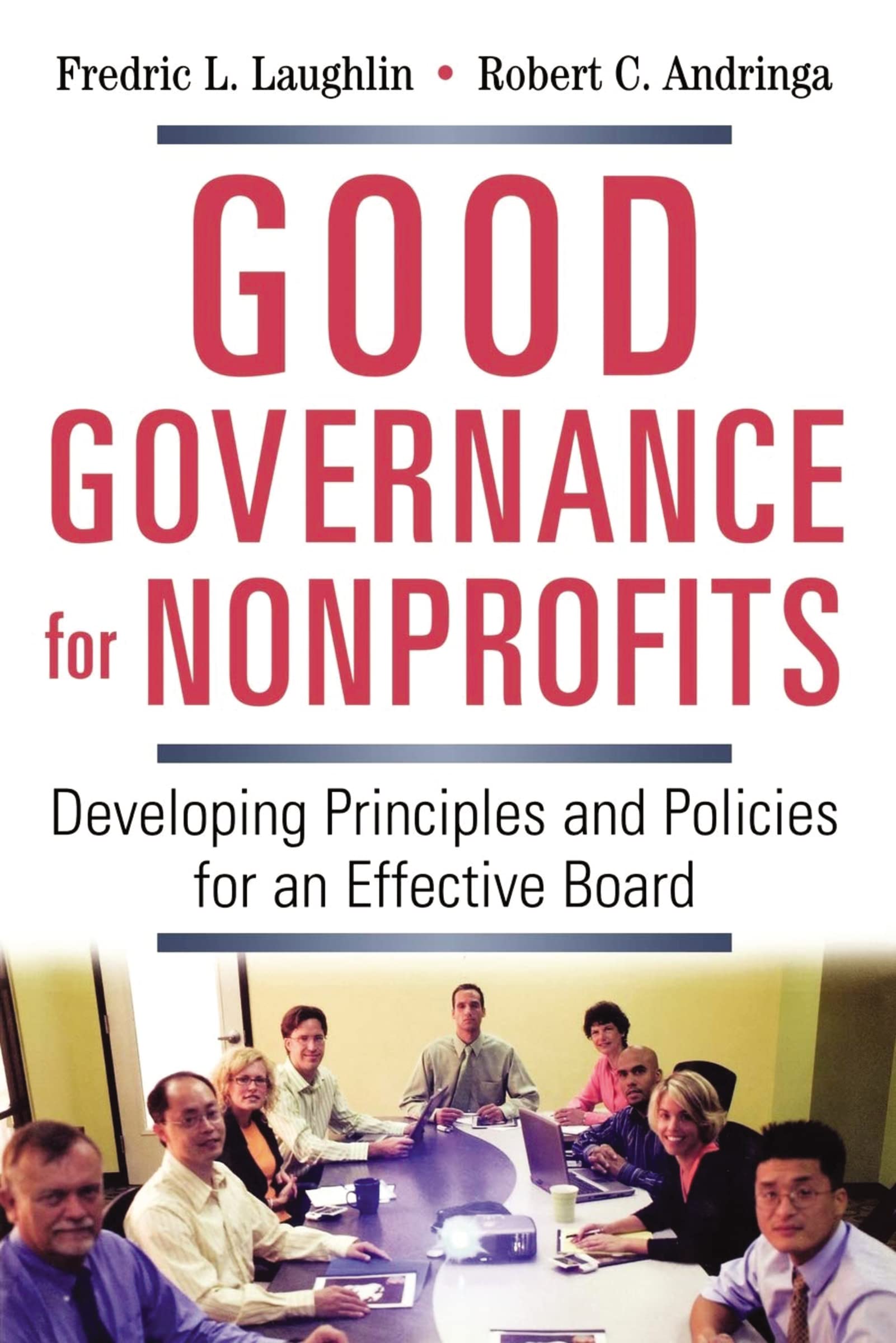 Good Governance For Nonprofits: Developing Principles And Policies For An Effective Board,New