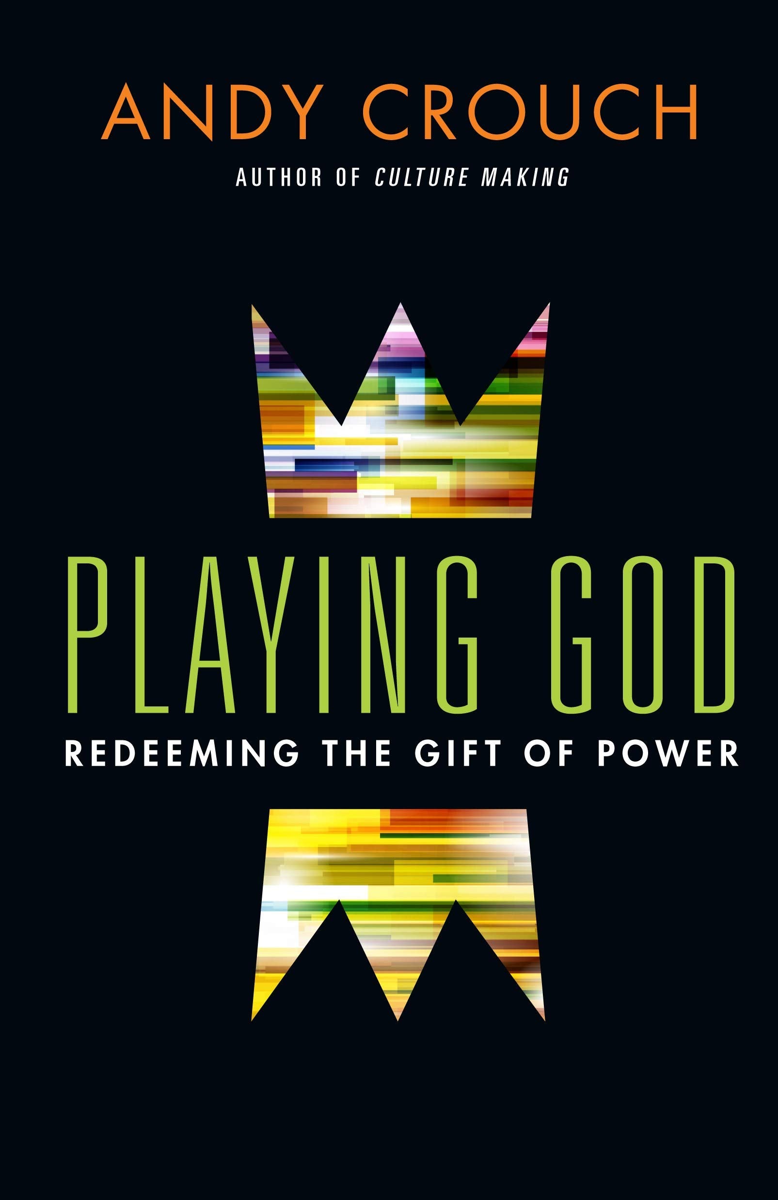 Playing God: Redeeming The Gift Of Power