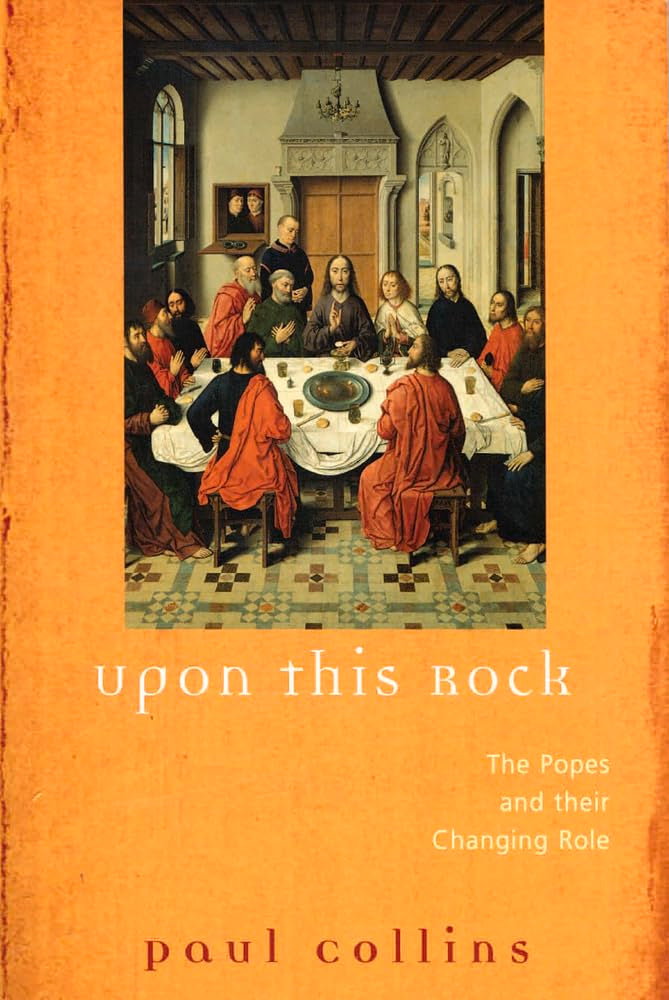 Upon This Rock: The Popes and Their Changing Roles,Used