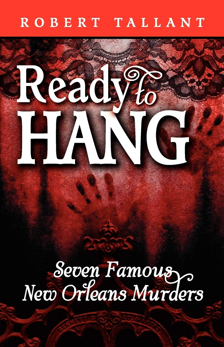 Ready to Hang: Seven Famous New Orleans Murders,New