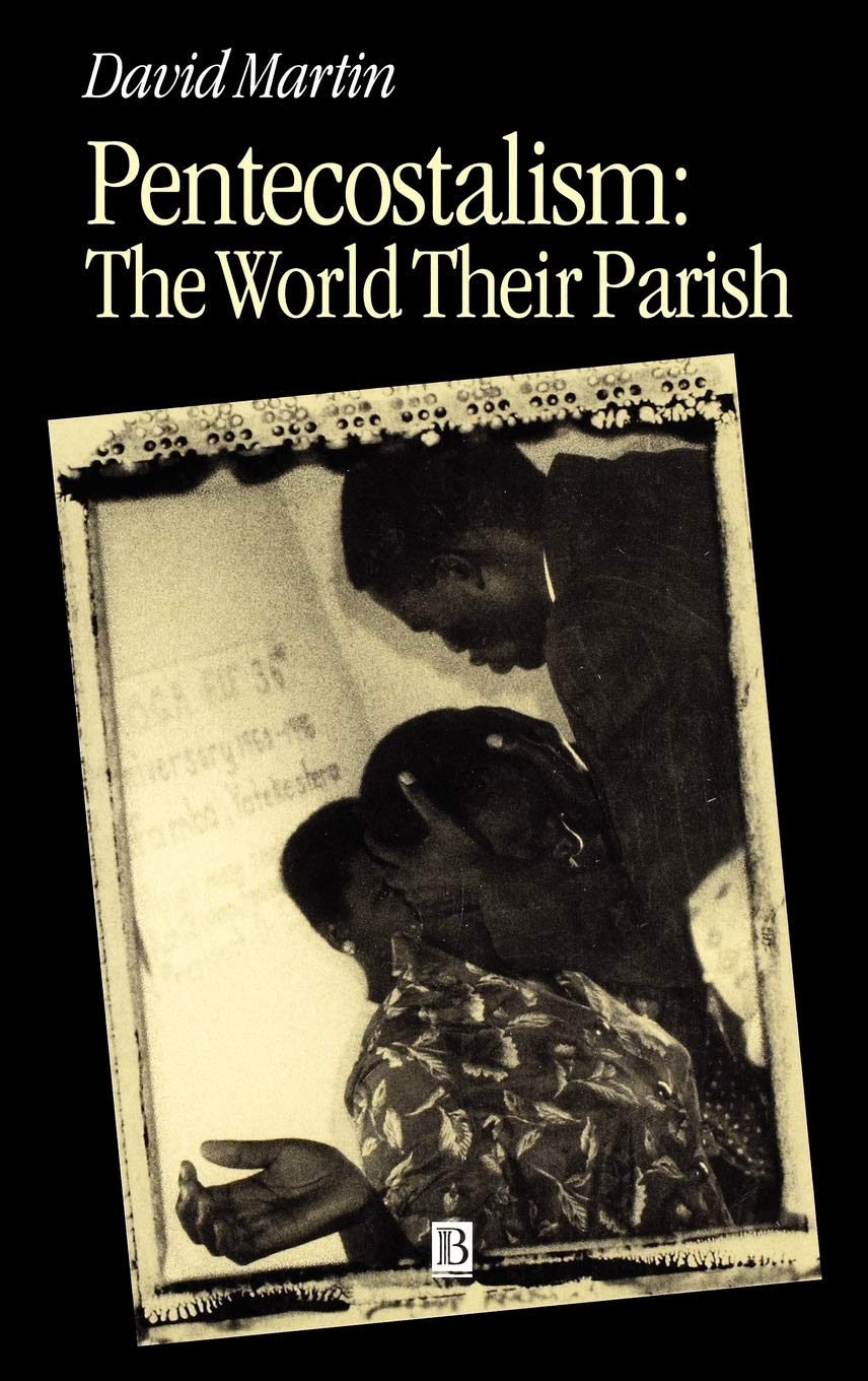 Pentecostalism: The World Their Parish (Religion and Spirituality in the Modern World),Used