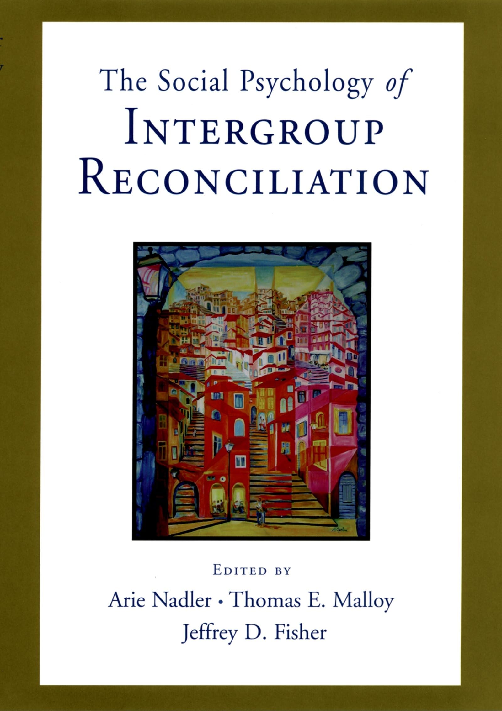 Social Psychology of Intergroup Reconciliation: From Violent Conflict to Peaceful CoExistence,Used