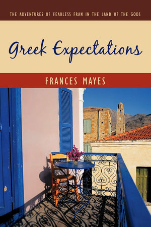 Greek Expectations: The Adventures of Fearless Fran in the Land of the Gods,New
