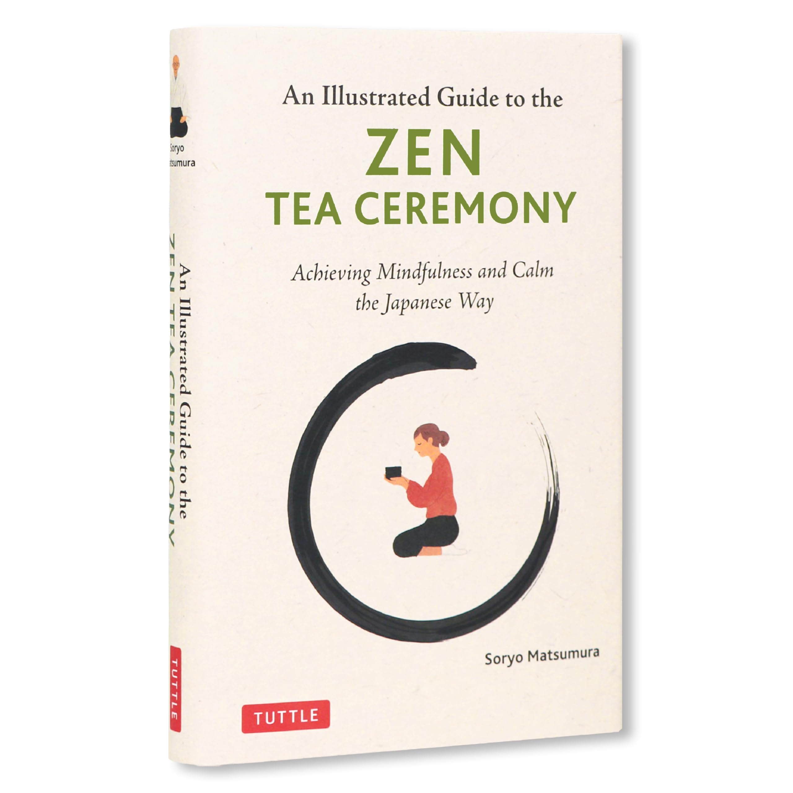 The Illustrated Guide To The Zen Tea Ceremony: Achieving Mindfulness And Calm The Japanese Way